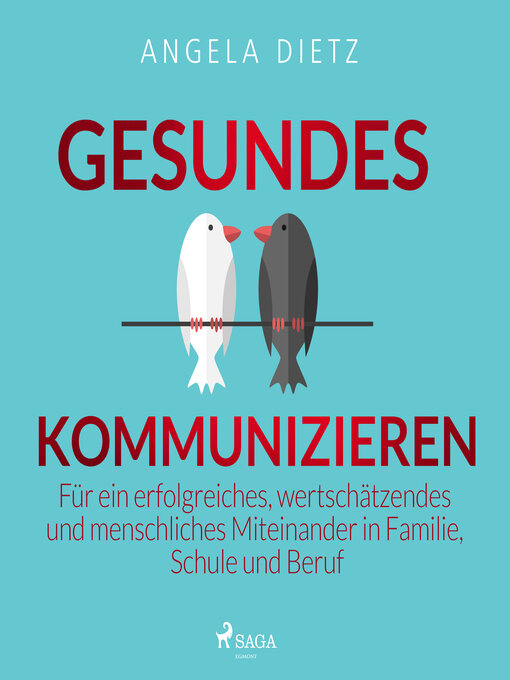 Title details for Gesundes Kommunizieren--Für ein erfolgreiches, wertschätzendes und menschliches Miteinander in Familie, Schule und Beruf by Angela Dietz - Available